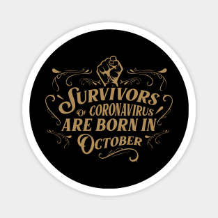 Suvivors of coronavirus are born in October Magnet